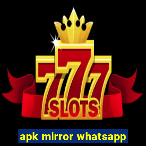 apk mirror whatsapp